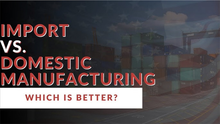 Import vs Domestic Manufacturing